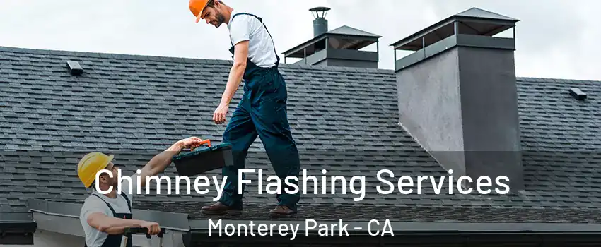 Chimney Flashing Services Monterey Park - CA
