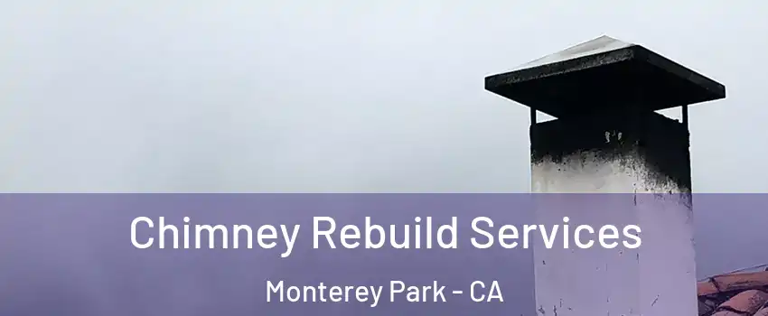  Chimney Rebuild Services Monterey Park - CA