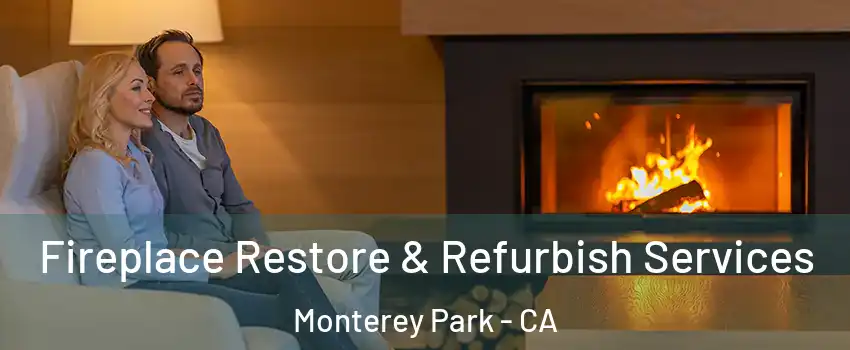  Fireplace Restore & Refurbish Services Monterey Park - CA